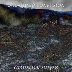 Organised Confusion : Yardstick Suffer